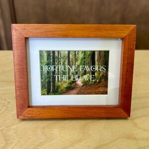 Original Framed Art! “Fortune Favors the Brave” Redwood Forest Affirmation